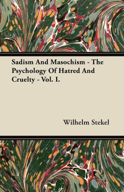 sadism-and-masochism-the-psychology-of-hatred-and-cruelty-vol-i