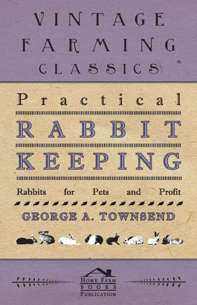 Practical Rabbit Keeping - Rabbits for Pets and Profit