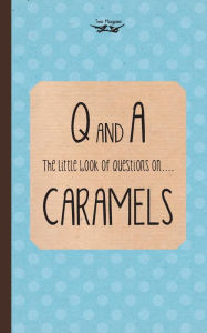 Title: The Little Book of Questions on Caramels (Q & A Series), Author: Two Magpies Publishing
