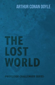 Title: The Lost World (Professor Challenger Series), Author: Arthur Conan Doyle