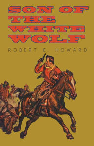 Title: Son of the White Wolf, Author: Robert E. Howard