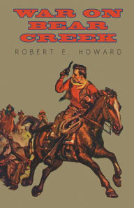Title: War on Bear Creek, Author: Robert E. Howard