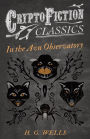 In the Avu Observatory (Cryptofiction Classics - Weird Tales of Strange Creatures)