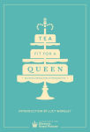 Alternative view 1 of Tea Fit for a Queen: Recipes & Drinks for Afternoon Tea