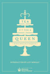 Alternative view 2 of Tea Fit for a Queen: Recipes & Drinks for Afternoon Tea