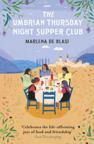 Title: The Umbrian Thursday Night Supper Club, Author: Marlena de Blasi