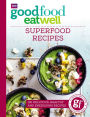 Good Food Eat Well: Superfood Recipes