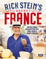 Title: Rick Stein's Secret France, Author: Rick Stein