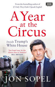 Free ebook downloads no sign up A Year At The Circus: Inside Trump's White House English version by Jon Sopel 9781473531871