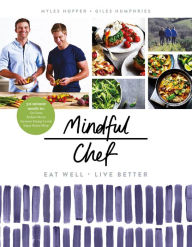Title: Mindful Chef: 30-minute meals. Gluten free. No refined carbs. 10 ingredients, Author: Myles Hopper