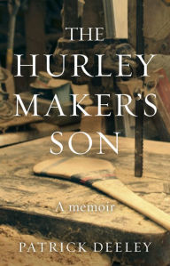 Title: The Hurley Maker's Son, Author: Patrick Deeley