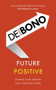 Title: Future Positive, Author: Edward de Bono