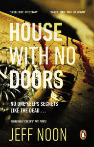 Title: House with No Doors: A creepy and atmospheric psychological thriller, Author: Jeff Noon