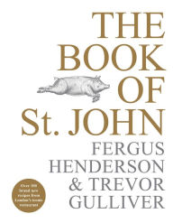 Title: The Book of St John: Over 100 brand new recipes from London's iconic restaurant, Author: Fergus Henderson