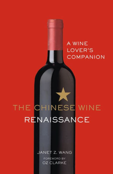 The Chinese Wine Renaissance: A Wine Lover's Companion