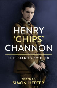 Title: Henry 'Chips' Channon: The Diaries (Volume 1): 1918-38, Author: Chips Channon