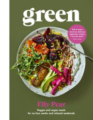 Title: Green: Veggie and vegan meals for no-fuss weeks and relaxed weekends, Author: Elly Pear (Curshen)