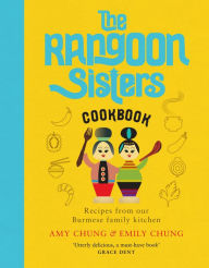 Title: The Rangoon Sisters: Recipes from our Burmese family kitchen, Author: Amy Chung