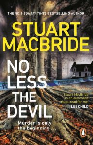 Title: No Less The Devil: The unmissable new thriller from the No. 1 Sunday Times bestselling author of the Logan McRae series, Author: Stuart MacBride