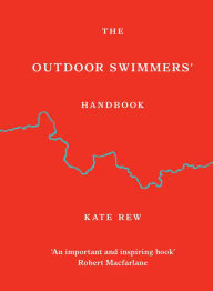 Title: The Outdoor Swimmers' Handbook, Author: Kate Rew