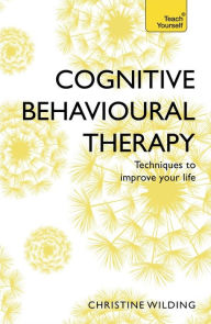 Title: Cognitive Behavioural Therapy (CBT): Teach Yourself, Author: Christine Wilding