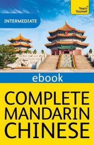 Title: Complete Mandarin Chinese (Learn Mandarin Chinese with Teach Yourself): Learn to read, write, speak and understand Mandarin Chinese, Author: Zhaoxia Pang