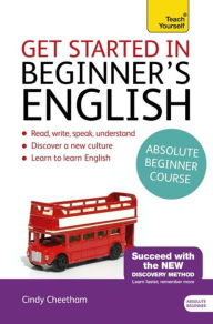 Title: Get Started in Beginner's English: Learn British English as a Foreign Language, Author: Cindy Cheetham