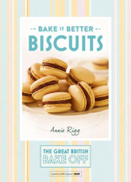 Title: Great British Bake Off - Bake it Better (No.2): Biscuits, Author: Annie Rigg