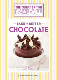 Title: Great British Bake Off - Bake it Better (No.6): Chocolate, Author: Cat Black