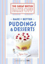 Great British Bake Off - Bake it Better (No.5): Puddings & Desserts