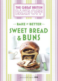 Title: Great British Bake Off - Bake it Better (No.7): Sweet Bread & Buns, Author: Linda Collister