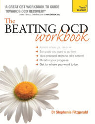Title: The Beating OCD Workbook: Teach Yourself, Author: Stephanie Fitzgerald
