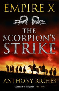Title: The Scorpion's Strike: Empire X, Author: Anthony Riches