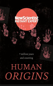Title: Human Origins: 7 million years and counting, Author: New Scientist
