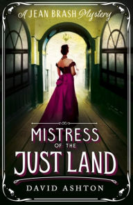 Text format books download Mistress of the Just Land: A Jean Brash Mystery 1  by David Ashton