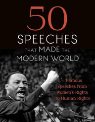 Title: 50 Speeches That Made the Modern World: Famous Speeches from Women's Rights to Human Rights, Author: Chambers