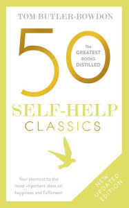 Title: 50 Self-Help Classics 2nd Edition: Your shortcut to the most important ideas on happiness and fulfilment, Author: Tom Butler-Bowdon