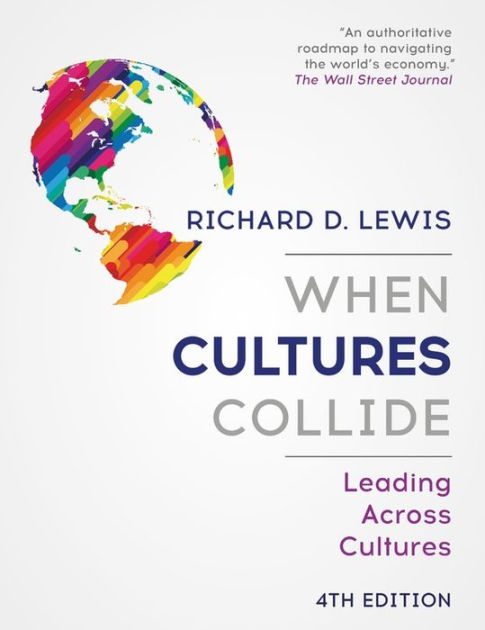 When Cultures Collide Leading Across Cultures 4th Edition By Richard D Lewis Nook Book 