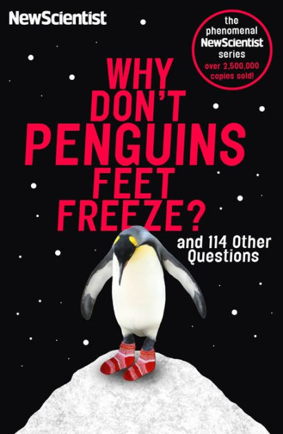 Why Don't Penguins' Feet Freeze?: And 114 Other Questions by New