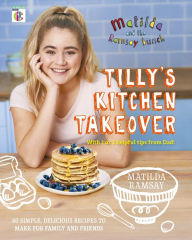 Title: Matilda & The Ramsay Bunch: Tilly's Kitchen Takeover:, Author: Matilda Ramsay