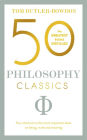 50 Philosophy Classics: Your shortcut to the most important ideas on being, truth, and meaning