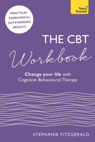 Title: The CBT Workbook: Use CBT to Change Your Life, Author: Stephanie Fitzgerald