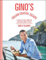 Title: Gino's Italian Coastal Escape: A Taste of Italy from the Aeolian Islands to Elba, Author: Gino D'Acampo
