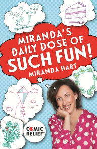 Title: Miranda's Daily Dose of Such Fun!: 365 joy-filled tasks to make life better, Author: Miranda Hart