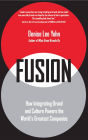 Fusion: How Integrating Brand and Culture Powers the World's Greatest Companies