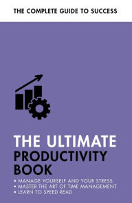 Title: The Ultimate Productivity Book: Manage your Time, Increase your Efficiency, Get Things Done, Author: Tina Konstant