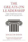 The Greats on Leadership: Classic Wisdom from Lincoln, Austen, Lao Tzu and Many More