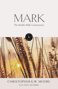 Title: The Hodder Bible Commentary: Mark, Author: Chris Moore