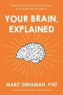 Your Brain, Explained: What Neuroscience Reveals About Your Brain and its Quirks