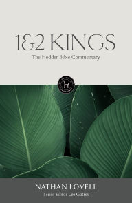 Title: The Hodder Bible Commentary: 1 & 2 Kings, Author: Nathan Lovell